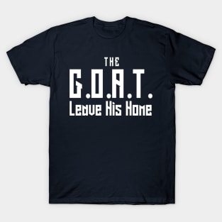 The Goat Leave His Home T-Shirt